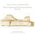 Scenery, Curiosities, and Stupendous Rocks: William Quesenburys Overland Sketches, 1850-1851 - Hardcover