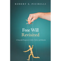 Free Will Revisited: A Respectful Response to Luther, Calvin, and Edwards - Hardcover