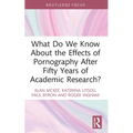 What Do We Know About the Effects of Pornography After Fifty Years of Academic Research? - Paperback