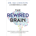 The Rewired Brain: Free Yourself of Negative Behaviors and Release Your Best Self - Paperback