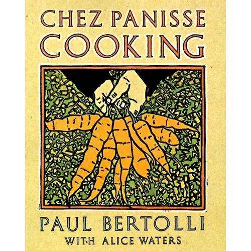 Chez Panisse Cooking: A Cookbook - Paperback