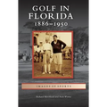 Golf in Florida: 1886-1950 - Hardcover