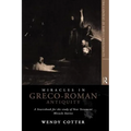 Miracles in Greco-Roman Antiquity: A Sourcebook for the Study of New Testament Miracle Stories - Paperback