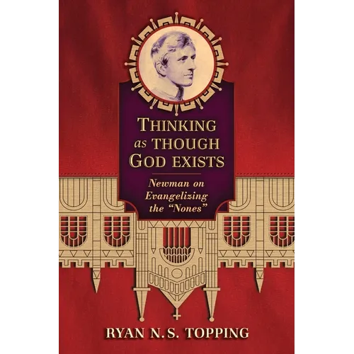 Thinking as Though God Exists: Newman on Evangelizing the "Nones" - Paperback