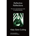 Reflective Reflections: The New Comprehensive Book on Eating Disorders - Paperback