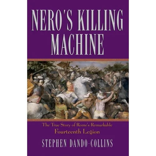 Nero's Killing Machine: The True Story of Rome's Remarkable 14th Legion - Paperback