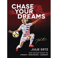 Chase Your Dreams: How Soccer Taught Me Strength, Perseverance, and Leadership - Hardcover