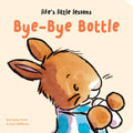 Life's Little Lessons: Bye-Bye Bottle - Board Book