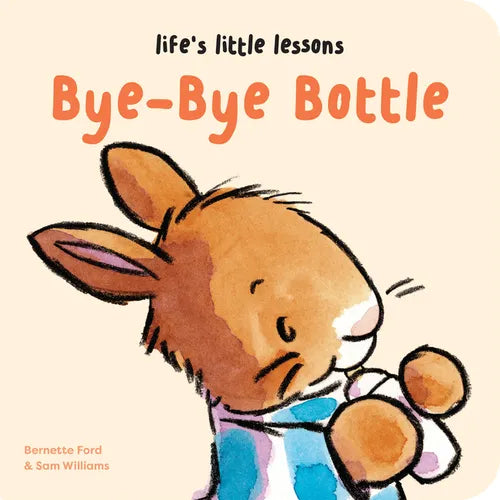 Life's Little Lessons: Bye-Bye Bottle - Board Book