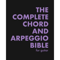 The Complete Chord and Arpeggio Bible: Using The CAGED System (For Guitar) - Paperback