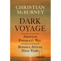 Dark Voyage: An American Privateer's War on Britain's African Slave Trade - Hardcover