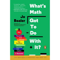 What's Math Got to Do with It?: How Teachers and Parents Can Transform Mathematics Learning and Inspire Success - Paperback