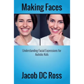 Making Faces: Understanding Facial Expressions for Autistic Kids - Paperback