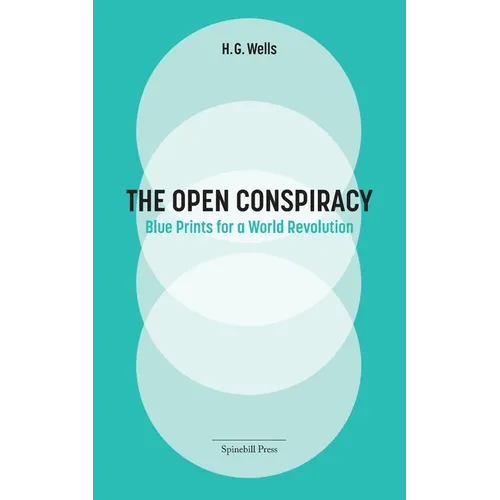 The Open Conspiracy: Blue Prints for a World Revolution - Paperback