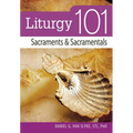 Liturgy 101: Sacraments and Sacramentals - Paperback