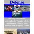 Defeating Active Shooter: Applying Facility Upgrades in Order to Mitigate the Effects of Active Shooter in High Occupancy Facilities - Paperback