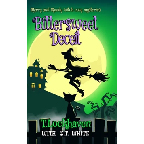 Bittersweet Deceit (Book 2): Merry and Moody Witch Cozy Mysteries - Hardcover