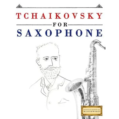 Tchaikovsky for Saxophone: 10 Easy Themes for Saxophone Beginner Book - Paperback