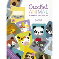 Crochet Animal Blankets and Blocks: Create Over 100 Animal Projects from 18 Cute Crochet Blocks - Paperback