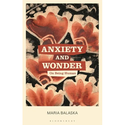 Anxiety and Wonder: On Being Human - Hardcover