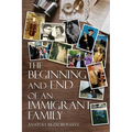 The Beginning and End of an Immigrant Family - Paperback