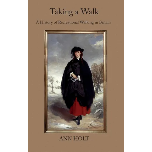 Taking a Walk: A History of Recreational Walking in Britain - Hardcover