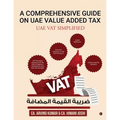 A Comprehensive Guide on Uae Value Added Tax: Uae Vat Simplified - Paperback