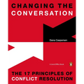 Changing the Conversation: The 17 Principles of Conflict Resolution - Paperback