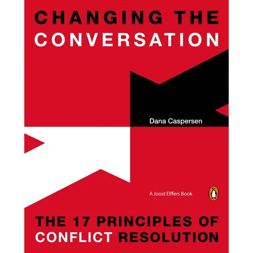 Changing the Conversation: The 17 Principles of Conflict Resolution - Paperback