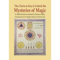The Clavis or Key to Unlock the Mysteries of Magic: By Rabbi Solomon Translated by Ebenezer Sibley - Hardcover