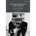Us-Egypt Diplomacy Under Johnson: Nasser, Komer, and the Limits of Personal Diplomacy - Paperback