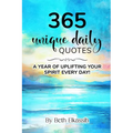 365 Unique Daily Quotes: A Year of Uplifting Your Spirit Every Day - Paperback