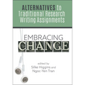 Embracing Change:: Alternatives to Traditional Research Writing Assignments - Paperback