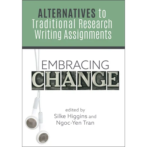 Embracing Change:: Alternatives to Traditional Research Writing Assignments - Paperback