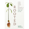Rooted: Global Herbal Wisdom For Pregnancy & Postpartum: Usage and Caution - Paperback