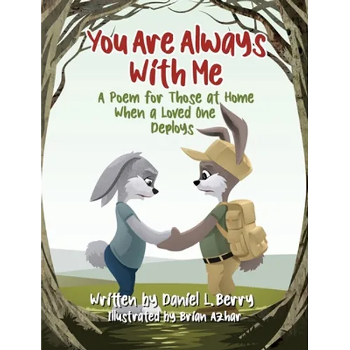 You Are Always With Me: A Poem for Those at Home When a Loved One Deploys - Hardcover