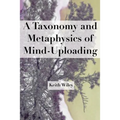 A Taxonomy and Metaphysics of Mind-Uploading - Paperback