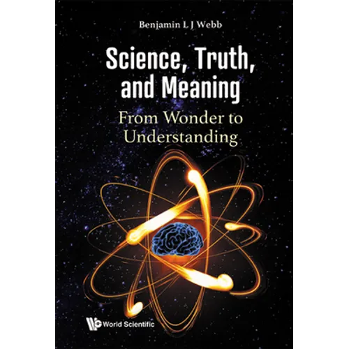 Science, Truth, and Meaning: From Wonder to Understanding - Hardcover