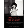 Talking to Terrorists: Understanding the Psycho-Social Motivations of Militant Jihadi Terrorists, Mass Hostage Takers, Suicide Bombers & Mart - Hardcover