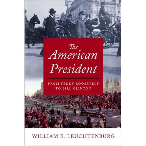 The American President: From Teddy Roosevelt to Bill Clinton - Paperback