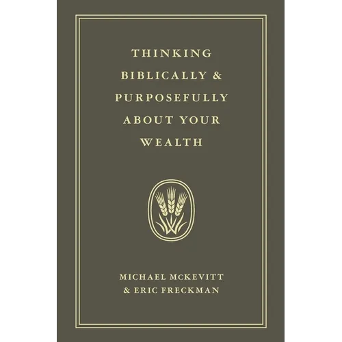 Thinking Biblically & Purposefully About Your Wealth - Paperback