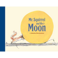 Mr. Squirrel and the Moon - Hardcover