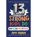 13 Things Strong Kids Do: Think Big, Feel Good, ACT Brave - Paperback
