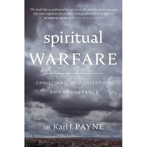 Spiritual Warfare: Christians, Demonization, and Deliverance - Paperback