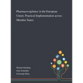 Pharmacovigilance in the European Union: Practical Implementation Across Member States - Hardcover