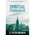 Breaking Spiritual Strongholds in Your City - Paperback