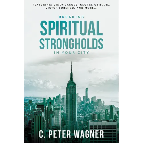 Breaking Spiritual Strongholds in Your City - Paperback