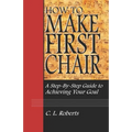How to Make First Chair: A Step-by-Step Guide to Achieving Your Goal - Paperback