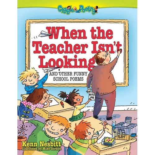 When the Teacher Isn't Looking: And Other Funny School Poems - Paperback