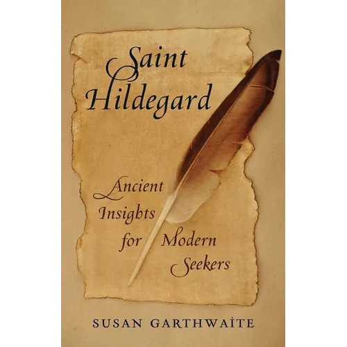 Saint Hildegard: Ancient Insights for Modern Seekers - Paperback